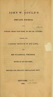 Cover of: John W. Gould's private journal of a voyage from New York to Rio de Janeiro: together with a brief sketch of his life, and his occasional writings.