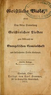 Cover of: Geistliche viole: oder eine kleine Sammlung Geistreicher Lieder zum Gebrauch der Evangelischen Gemeinschaft und heilsuchender Seelen uberhaupt