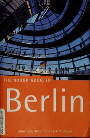 Cover of: The rough guide to Berlin by Holland, Jack, John Gawthrop, Jack Holland, Holland, Jack