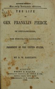 Cover of: The life of Gen. Franklin Pierce, of New-Hampshire: the Democratic candidate for president of the United States