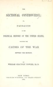 Cover of: The sectional controversy, or, passages in the political history of the United States: including the causes of the war between the sections