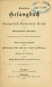 Cover of: Deutsches Gesangbuch fur die Evangelisch-Lutherische Kirche in den Vereinigten Staaten by Evangelical Lutheran Church in the U.S.