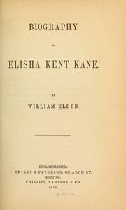 Cover of: Biography of Elisha Kent Kane. by Elder, William, Elder, William