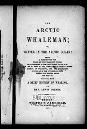 Cover of: The Arctic whaleman, or, Winter in the Arctic Ocean: being a narrative of the wreck of the whale ship Citizen, of New Bedford ... together with a brief history of whaling