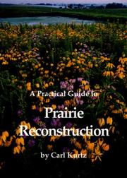 A practical guide to prairie reconstruction by Carl Kurtz