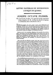 Cover of: Lettre pastorale de Monseigneur l'évêque de Québec: Joseph Octave Plessis, par la miséricorde de Dieu, et la grâce du St. Siè ge apostolique, évêque de Québec, &c. &c. &c. : au clergé des districts de Québec et de Montréal, salut et bénédiction en N.S.