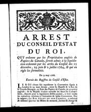 Cover of: Arrest du Conseil d'Estat du roi, qui ordonne que les propriétaires anglois de papiers du Canada, seront admis à la liquidation ordonnée par les arrêts du Conseil des 15 décembre, 29 juin & 2 juillet 1764, & qui en règle les formalités; du 9 may 1766: extrait des registres du Conseil d'Estat