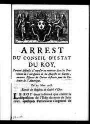 Cover of: Arrest du Conseil d'Estat du roy: portant defenses d'exposer ou recevoir dans les provinces de l'obéïssance de Sa Majesté en Europe, aucunes especes de cuivre destinées pour les colonies de l'Amerique : du 20. mars 1728. : extrait des registres du Conseil d'Estat