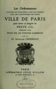 Cover of: Les Ordonnances faites et publiées à son de trompe par les carrefours de ceste ville de Paris pour éviter le dangier de peste, 1531 by Paris (France)