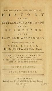 Cover of: A philosophical and political history of the settlements and trade of the Europeans in the East and West Indies