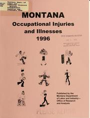 Cover of: Montana occupational injuries and illnesses 1996 by Montana. Dept. of Labor and Industry. Research and Analysis Bureau