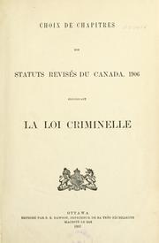 Cover of: Choix de châpitres des Statuts revisés du Canada, 1906, concernant la Loi criminelle by Canada