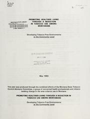 Cover of: Promoting healthier living through a reduction in tobacco use among Montanans by Montana State Tobacco Control Advisory Committee