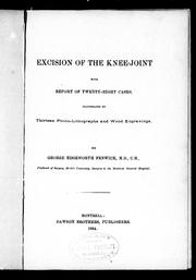 Cover of: Excision of the knee-joint: with report of twenty-eight cases, illustrated by thirteen photo-lithographs and wood engravings