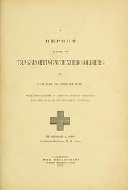 Cover of: A report on a plan for transporting wounded soldiers by railway in time of war by George Alexander Otis