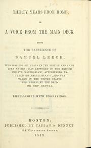 Cover of: Thirty years from home; or A voice from the main deck: being the experience of Samuel Leech, who was for six years in the British and American navies; was captured in the British frigate Macedonian; afterwards entered the American navy, and was taken in the United States brig Syren, by the British ship Medway.