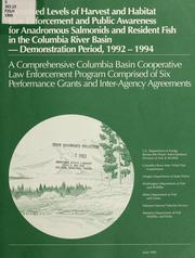 Cover of: Increased levels of harvest and habitat law enforcement and public awareness for anadromous salmonids and resident fish in the Columbia River Basin -- demonstration period, 1992-1994 by United States. Bonneville Power Administration. Division of Fish and Wildlife
