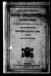 Cover of: Acta et decreta Secundi Concilii Provinciæ Quebecensis: in Quebecensi civitate Anno Domini MDCCCLIV, pontificatus Pii Papæ IX Nono, celebrati, a Sancta Sede revisa et recognita
