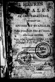 Cover of: Heures [ro]yales en gros caractères: contenant les épî tres et évangiles des principales fêtes de l'année