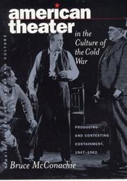 Cover of: American theater in the culture of the Cold War: producing and contesting containment, 1947-1962