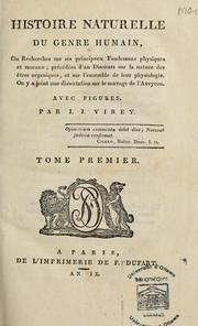 Cover of: Histoire naturelle du genre humain: ou recherches sur ses principaux fondemens physiques et moraux ... : on y a joint une dissertation sur le sauvage de l'Aveyron
