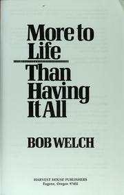 Cover of: More to life than having it all by Welch, Bob