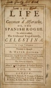 Cover of: The life of Guzman d'Alfarache: or, The Spanish rogue. To which is added, the celebrated tragi-comedy, Celestina...