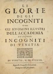 Cover of: Le glorie de gli incogniti: O vero gli hvomini illvstri della ccademia de  signori incogniti di venetia