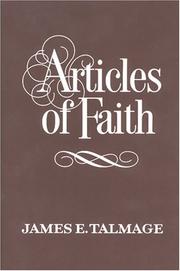 Cover of: The Articles of Faith: A Series of Lectures on the Principal Doctrines of the Church of Jesus Christ of Latter-day Saints