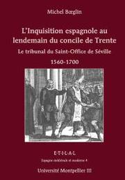 Cover of: L' Inquisition espagnole au lendemain du concile de Trente: le tribunal du Saint-Office de Séville, 1560-1700