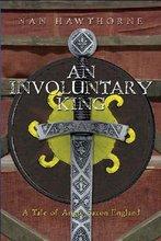 Cover of: An Involuntary King: A Tale of Anglo Saxon England