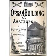 Cover of: Organ building for amateurs by Mark Wicks