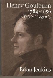 Cover of: Henry Goulburn, 1784-1856: A Political Biography