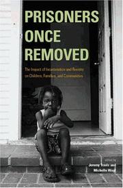 Cover of: Prisoners Once Removed: The Impact of Incarceration and Reentry on Children, Families, and Communities