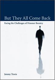 Cover of: But they all come back: facing the challenges of prisoner reentry