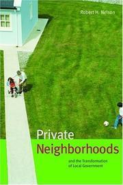 Cover of: Private neighborhoods and the transformation of local government by Nelson, Robert H.