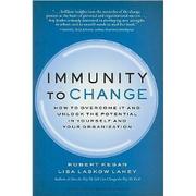 Cover of: Immunity to change: how to overcome it and unlock potential in yourself and your organization
