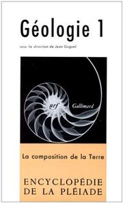 Cover of: Geologie I - La Composition de la Terre (Encyclopedie de la Pleiade)