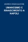 Umanesimo e Rinascimento a Napoli by Andrea Brancaleone