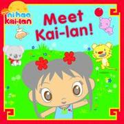 Cover of: Meet Kai-Lan by Mickie Matheis