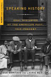 Cover of: Speaking history: oral histories of the American past, 1865-present