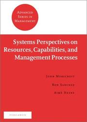 Cover of: Systems Perspectives on Resources, Capabilities, and Management Processes (Advanced Series in Management) by John D. W. Morecroft, Ron Sanchez, Aimé Heene