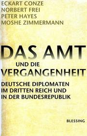 Das Amt und die Vergangenheit by Eckart Conze, Norbert Frei, Peter Hayes, Moshe Zimmermann