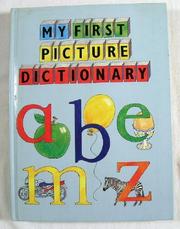 My First Picture Dictionary by Lavinia Derwent