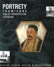 Cover of: Portrety trumienne, tablice inskrypcyjne i herbowe by pod redakcją Joanny Patorskiej ; [wstęp Joanna Dziubkowa].