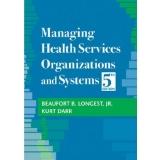 Cover of: Managing health services organizations and systems