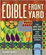 Cover of: The Edible Front Yard: the mow-less, grow-more plan for a beautiful, bountiful garden