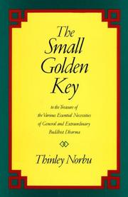Cover of: The Small Golden Key: to the Treasure of the Various Essential Necessities of General and Extraordinary Buddhist Dharma