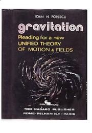 Cover of: Gravitation: Pleading for a new unified theory of motion and fields