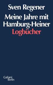 Cover of: Meine Jahre mit Hamburg-Heiner: Die Logbücher